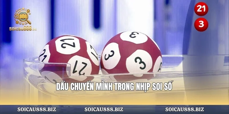 Dấu chuyển mình trong nhịp soi số