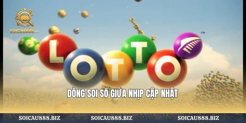 Dòng soi số giữa nhịp cập nhật