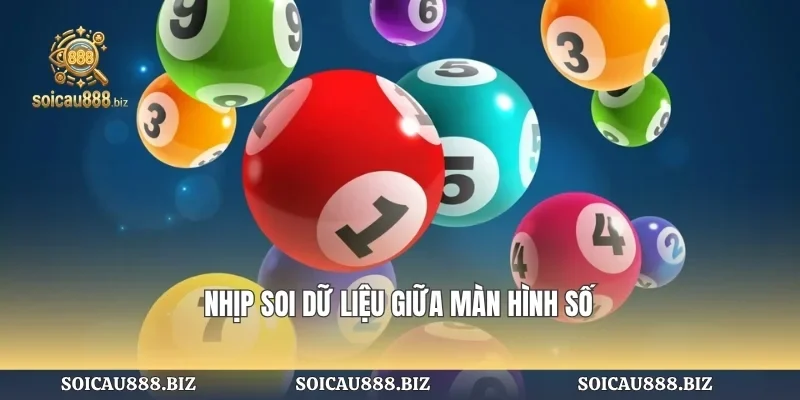Nhịp soi dữ liệu giữa màn hình số
