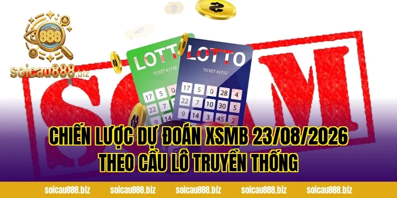 Chiến lược Dự Đoán XSMB 23/08/2026 theo cầu lô truyền thống