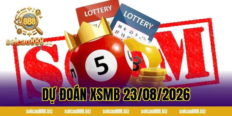 Dự Đoán XSMB 23/08/2026