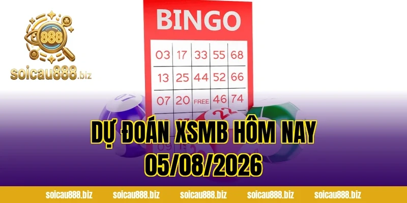 Dự Đoán XSMB Hôm Nay 05/08/2026