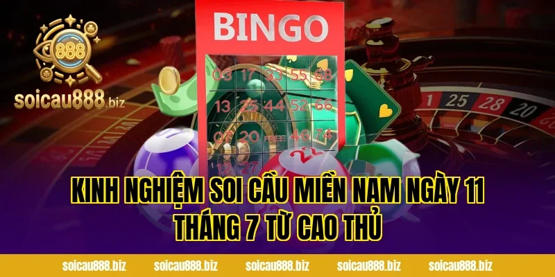 Kinh nghiệm soi cầu miền nam ngày 11 tháng 7 từ cao thủ