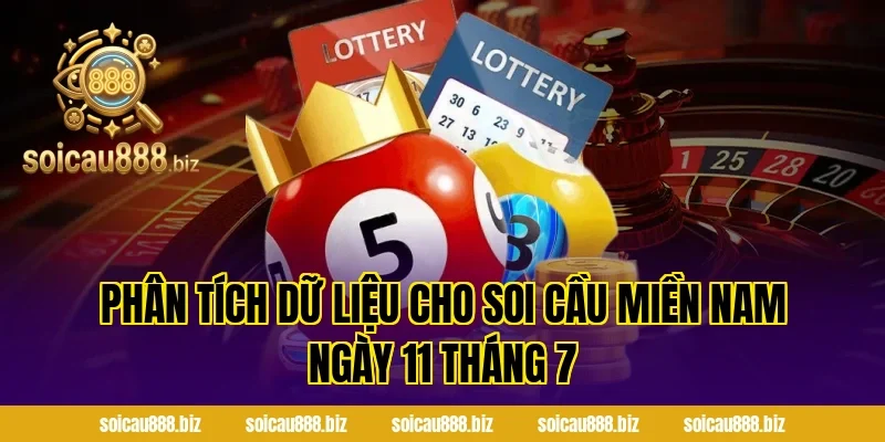 Phân tích dữ liệu cho soi cầu miền nam ngày 11 tháng 7