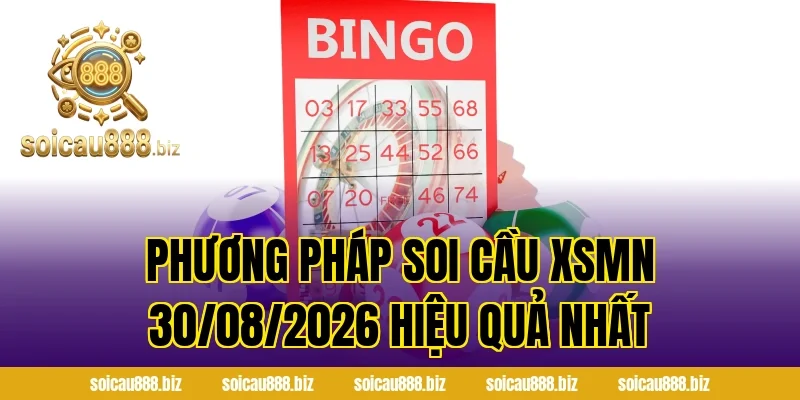 Phương pháp soi cầu XSMN 30/08/2026 hiệu quả nhất