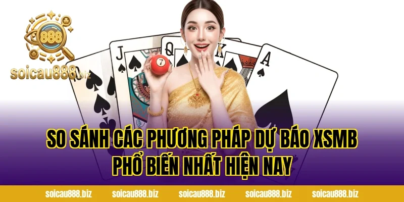 So Sánh Các Phương Pháp Dự Báo XSMB Phổ Biến Nhất Hiện Nay