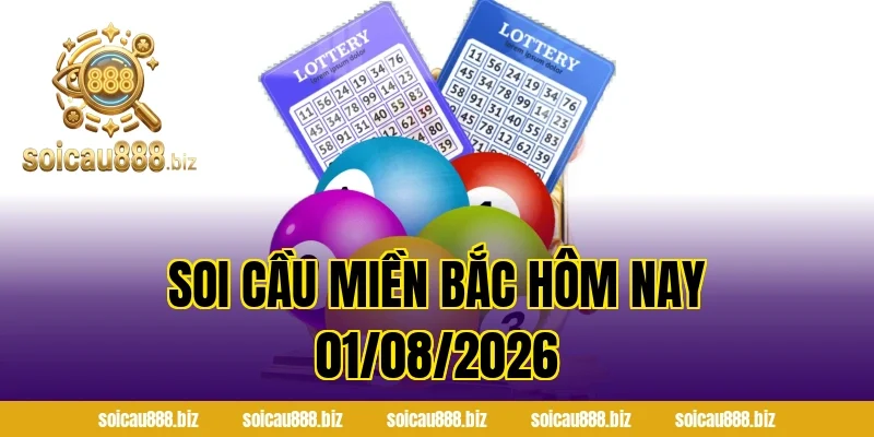 Soi Cầu Miền Bắc Hôm Nay 01/08/2026