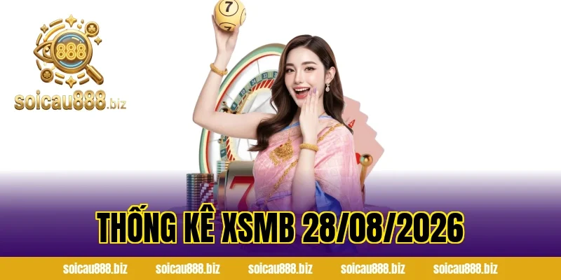 Thống Kê XSMB 28/08/2026