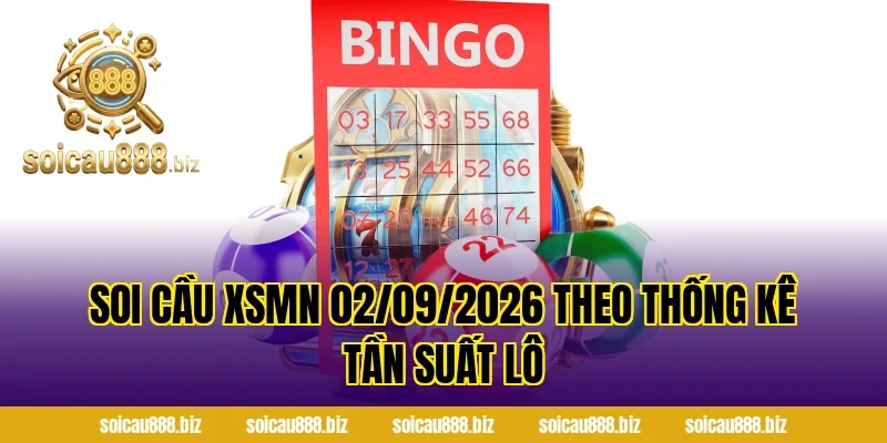 Soi Cầu XSMN 02/09/2026 theo thống kê tần suất lô