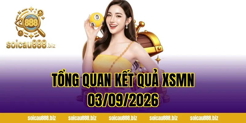 Tổng Quan Kết Quả XSMN 03/09/2026