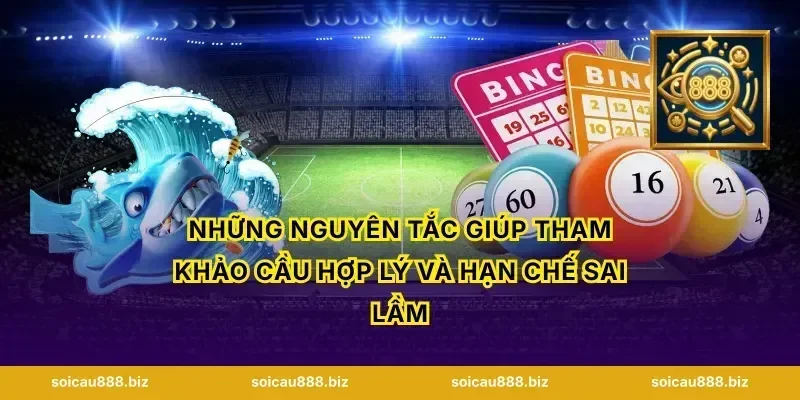 Những nguyên tắc giúp tham khảo cầu hợp lý và hạn chế sai lầm
